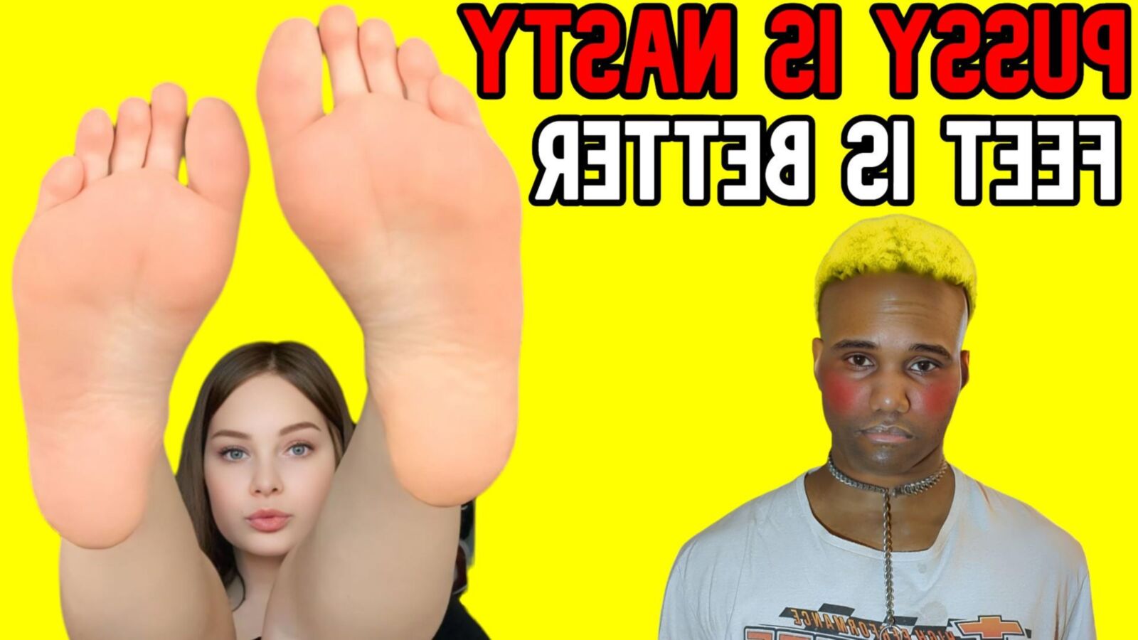 FEET IS BETTER THAN PUSSY