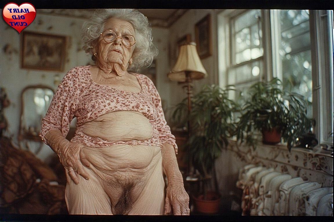 VERY OLD LADIES WITH HAIRY CUNTS SPECIAL REQUEST